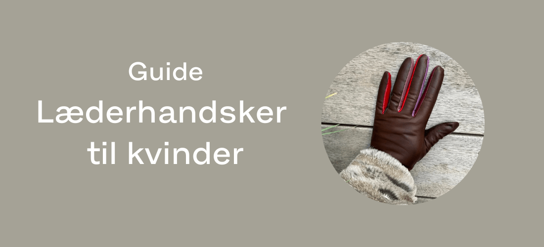 Läderhandskar för kvinnor: En guide till att hitta den perfekta passformen och designen